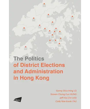 書封 The Politics of District Elections and Administration in Hong Kong